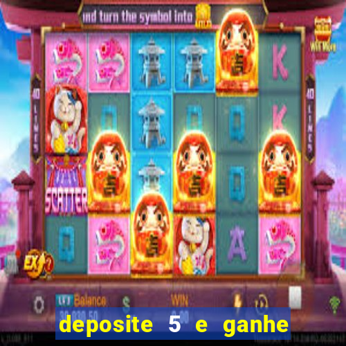 deposite 5 e ganhe 50 reais